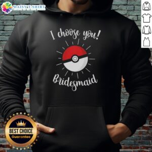 Nice Pokemon I Choose You Bridesmaid Hoodie in vibrant colors, perfect for fun wedding celebrations and Pokmon fans.