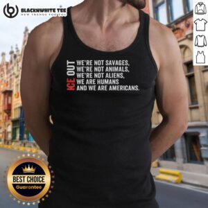 Nice Ice Out tank top featuring the phrase 'We're Not Savages, We're Not Animals, We're Not Aliens' in bold typography.