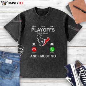 Alt Text: Original Houston Texans Playoffs Is Calling and I Must Go washed t-shirt showcasing vibrant team colors and logo.