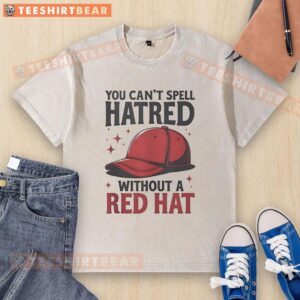 Funny washed t-shirt featuring 'You Can't Spell Hatred Without A Red Hat' design, perfect for casual wear and humor.