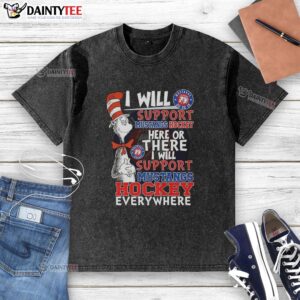 Good Dr. Seuss Cat in the Hat I Will Support Mustangs Hockey Here washed t-shirt for fans and sports enthusiasts.