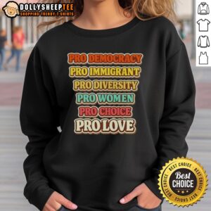 Premium Pro Democracy sweatshirt featuring immigrant diversity, womens choice, and love in a vibrant design.