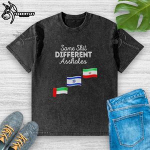 Alt Text: Official Same Shit Different Asshole T-Shirt featuring UAE, Israel, and Iran design for humor and political commentary.