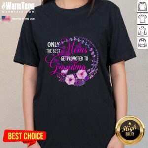Good Only The Best Mom Get Promoted To Grandma Ladies Tee featuring playful text design on a stylish women's t-shirt.