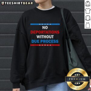 Premium No Deportations Without Due Process Political Protest Sweatshirt worn by activist at a rally for immigrant rights.
