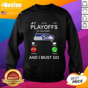 Cozy sweatshirt featuring 'Good Seattle Seahawks Playoffs is Calling and I Must Go' design, perfect for game day.