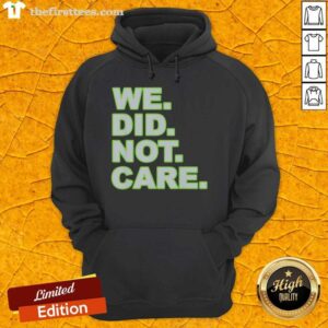 Stylish Top We Did Not Care Hoodie in black, featuring bold white lettering, perfect for casual wear and street style.
