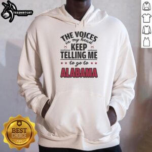 Cozy hoodie featuring 'The Voices In My Head Keep Telling Me To Go To Alabama' design for casual wear enthusiasts.