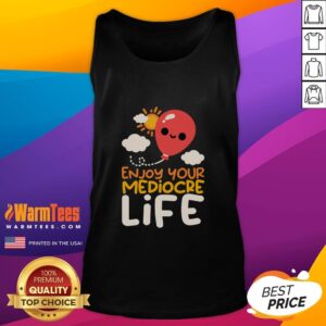 Stylish 'Nice Enjoy Your Mediocre Life' tank top design featuring bold text on a casual background for everyday wear.