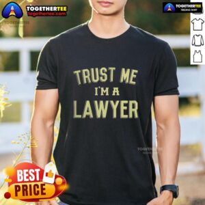 Alt Text: Official Trust Me I'm A Lawyer T-Shirt featuring a bold design, perfect for legal professionals and law enthusiasts.