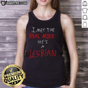 Funny 'I Met the Real Mike, He's a Lesbian' tank top design featuring bold text and vibrant colors, perfect for LGBTQ+ pride.