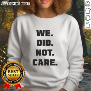 Original Seattle Seahawks 'We Did Not Care' sweatshirt featuring bold lettering and team colors for fans.