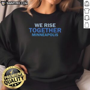 Good We Rise Together Minneapolis sweatshirt featuring a stylish design promoting unity and community spirit.