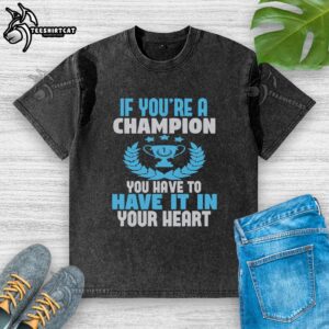 Champion heart washed t-shirt featuring motivational quote for athletes and fitness enthusiasts.