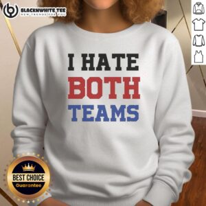 Awesome I Hate Both Teams meme sweatshirt with bold graphic design, perfect for sports fans and meme lovers.