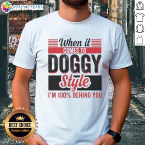 Retro t-shirt featuring 'Awesome When It Comes To Doggy Style I'M 100 Percent Behind You' graphic design.