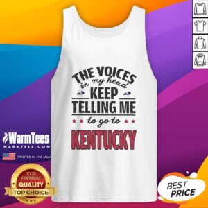 Funny tank top featuring the phrase 'The voices in my head keep telling me to go to Kentucky' in bold lettering.