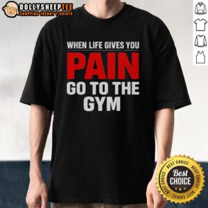 Official When Life Gives You Go To The Gym T-Shirt featuring a motivational fitness design for gym enthusiasts.
