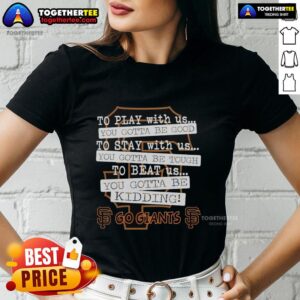 Alt Text: San Francisco Giants ladies tee featuring 'You Gotta Be Good' slogan, perfect for fans and stylish support.