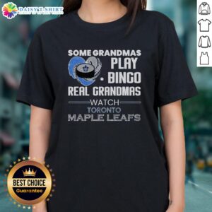 Official Some Grandmas Play Bingo, Real Grandmas Watch Toronto Maple Leafs Ladies Tee shirt design for hockey fans.