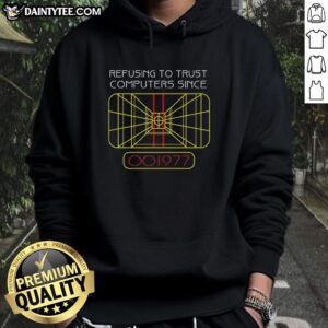 Hot Refusing to Trust Computers Since 1977 Hoodie featuring bold graphic design in vibrant colors, perfect for tech skeptics.