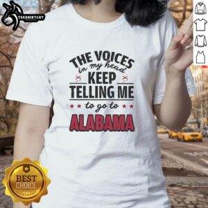 Alt Text: Ladies tee featuring 'The Voices In My Head Keep Telling Me To Go To Alabama' design, perfect for casual wear.