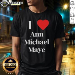 Awesome I Love Ann Michael Maye T-Shirt featuring vibrant design and stylish fit for fans of Ann Michael Maye.