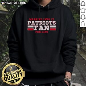 Alt Text: Awesome Married Into It Patriots Fan Football For Life Hoodie showcasing team pride and fan spirit in stylish design.