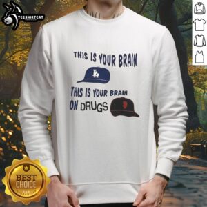 Original Los Angeles Dodgers vs San Francisco Giants sweatshirt featuring 'This Is Your Brain, This Is Your Brain On Drugs' design.