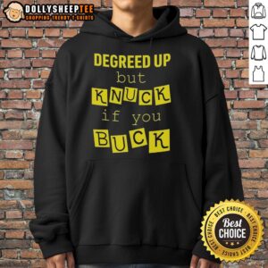 Original Degreed Up But Knuck If You Buck Letter Meme Hoodie featuring bold text and vibrant colors for a trendy look.