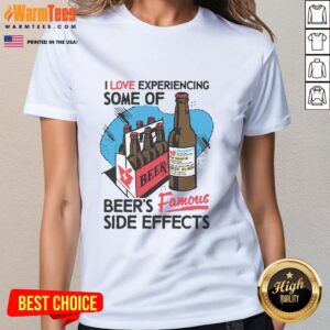 Premium I Love Experiencing Some of Beers Famous Side Effects Ladies Tee featuring a fun beer-themed graphic design.
