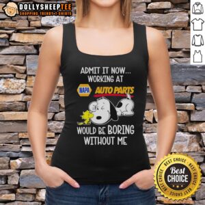 Alt Text: Funny Snoopy and Woodstock Napa Auto Parts tank top, featuring 'Life Would Be Boring Without Me' design.