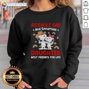Funny sweatshirt featuring Snoopy with the phrase 'Asshole Dad and Smartass Daughter Best Friends for Life' design.