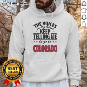 Official 'The Voices In My Head Keep Telling Me To Go To Colorado' hoodie in stylish design, perfect for cozy adventures.