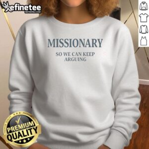 Awesome Missionary So We Can Keep Arguing 2025 Sweatshirt in navy blue featuring a bold, playful design for casual wear.