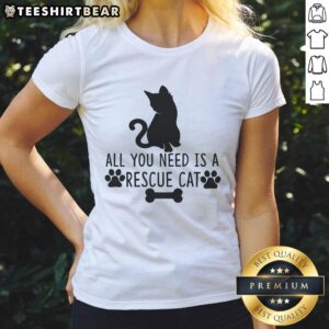 Awesome All You Need Is Rescue Cat Ladies Tee featuring a cute cat graphic, perfect for cat lovers and rescue advocates.