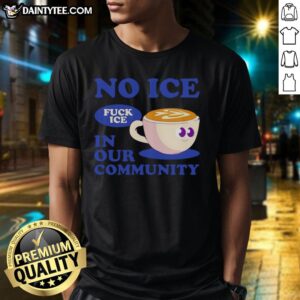 Alt Text: Cute No Ice Fuck Ice In Our Community Coffee Cup T-Shirt featuring a playful graphic design and vibrant colors.