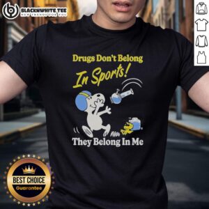 Nice Snoopy and Woodstock graphic tee: 'Drugs Don't Belong In Sports They Belong In My Me' t-shirt design