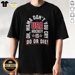 Alt Text: Top USA Hockey 'Do Or Die Oh Mama Don't You Cry' T-Shirt featuring a bold design for passionate hockey fans.