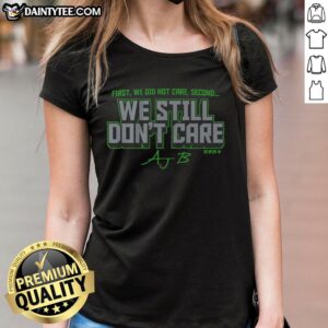 Premium AJ Barner We Still Dont Care Ladies Tee in stylish design, perfect for casual wear and showcasing personality.