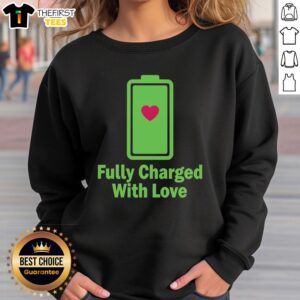 Funny Fully Charged With Love Battery Heart Sweatshirt design featuring a playful heart and battery graphic for cozy wear.