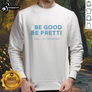 2026 In Memory sweatshirt featuring 'Nice Be Good Be Pretti' design, perfect for stylish and sentimental wear.