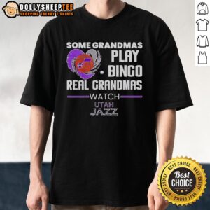Alt Text: Official Some Grandmas Play Bingo Real Grandmas Watch Utah Jazz T-Shirt featuring a fun basketball design.