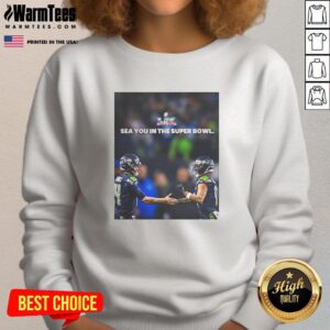 Nice Seattle Seahawks 'Sea You in the Super Bowl' sweatshirt featuring vibrant team colors and logo, perfect for fans.