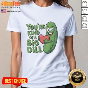Alt Text: Official You're Kind of a Big Dill Pickle Saying Ladies Tee featuring playful pickle graphic and fun typography
