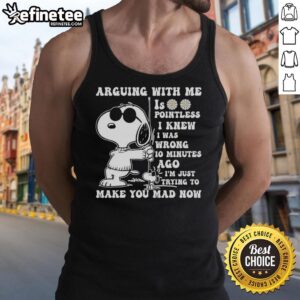 Alt Text: Snoopy tank top features the phrase 'Arguing With Me Is Pointless' showcasing a playful design perfect for fans.
