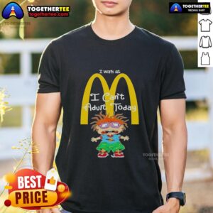 Alt Text: Good Chuckie Finster 'I Work At McDonald's I Can't Adult Today' T-Shirt featuring a playful cartoon design.