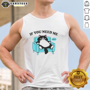 Original Cat 'If You Need Me, Don't' Tank Top featuring a playful cat design perfect for cat lovers and casual wear.