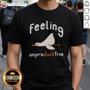 Top Feeling Unproductive Duck T-Shirt with a humorous design featuring a cartoon duck expressing laziness and humor.