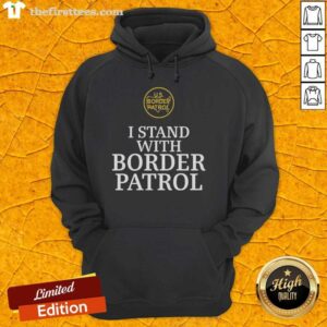 Top I Stand With Border Patrol Hoodie featuring bold text on a comfortable fabric, perfect for supporters of border security.